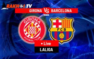 Nhận định Girona vs Barcelona qua phong độ ở 5 trận gần đây